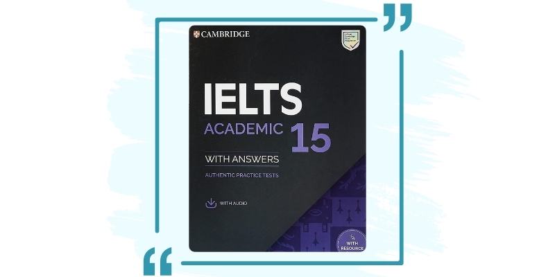 Cambridge IELTS 15 Academic Student’s Book with Answers